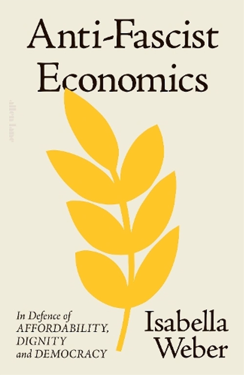 Anti-Fascist Economics : In Defence of Affordability, Dignity and Democracy/Product Detail/Business Leadership & Management