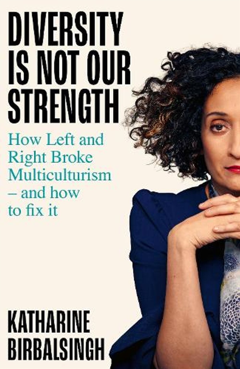 Diversity Is Not Our Strength : How The Left And Right Broke Multiculturalism And How To Fix It/Product Detail/Politics & Government