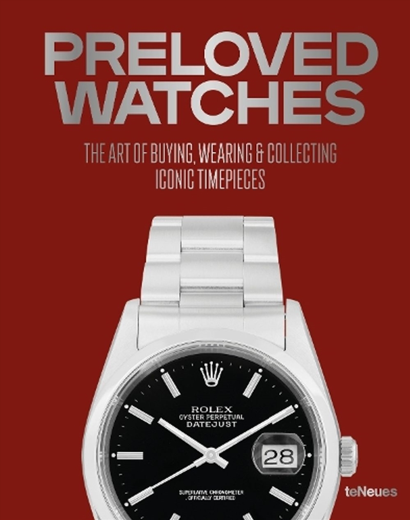 Preloved Watches : The Art of Buying, Wearing & Collecting Iconic Timepieces/Product Detail/Fashion & Style Guides