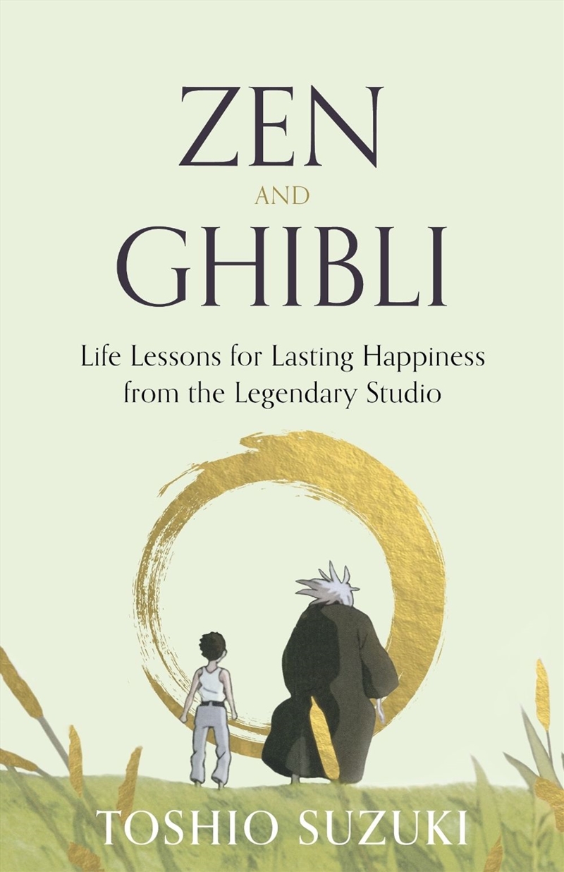 Zen and Ghibli : Life Lessons for Lasting Happiness from the Legendary Studio/Product Detail/Religion & Beliefs