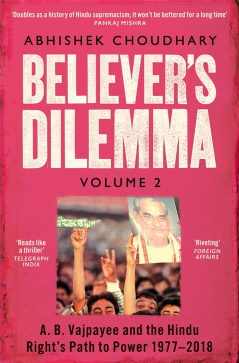 Believer's Dilemma: Volume 2 : A. B. Vajpayee and the Hindu Right's Path to Power 1977-2018/Product Detail/Religion & Beliefs