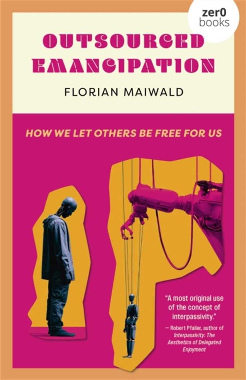 Outsourced Emancipation : How We Let Others Be Free for Us/Product Detail/Reading