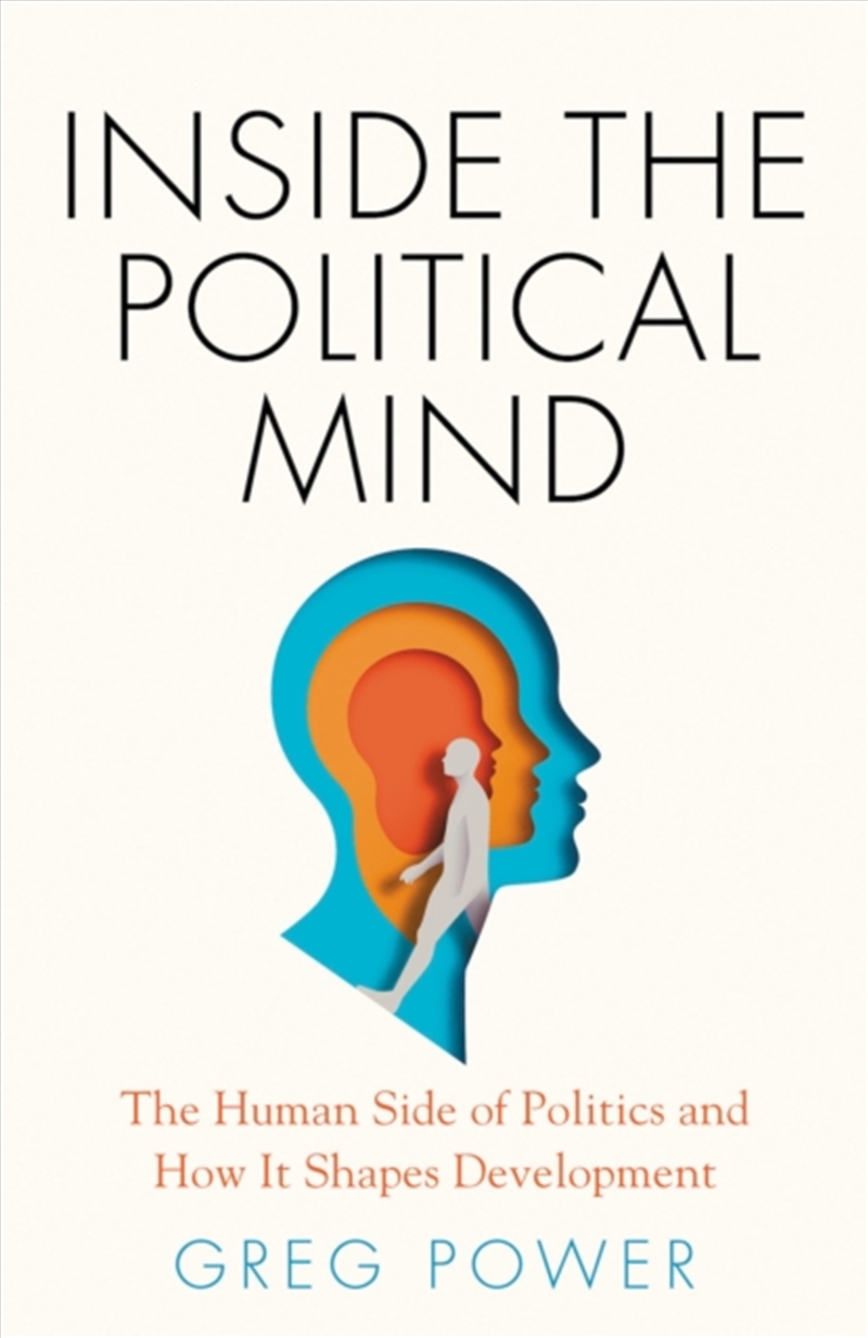 Inside the Political Mind : The Human Side of Politics and How It Shapes Development/Product Detail/Politics & Government