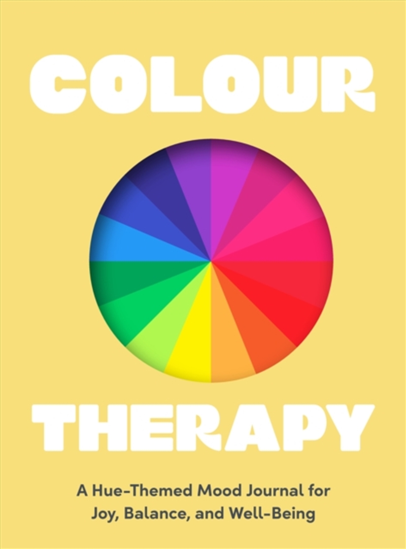 Colour Therapy : A Hue-Themed Mood Journal for Joy, Balance, and Well-Being/Product Detail/Notebooks & Journals
