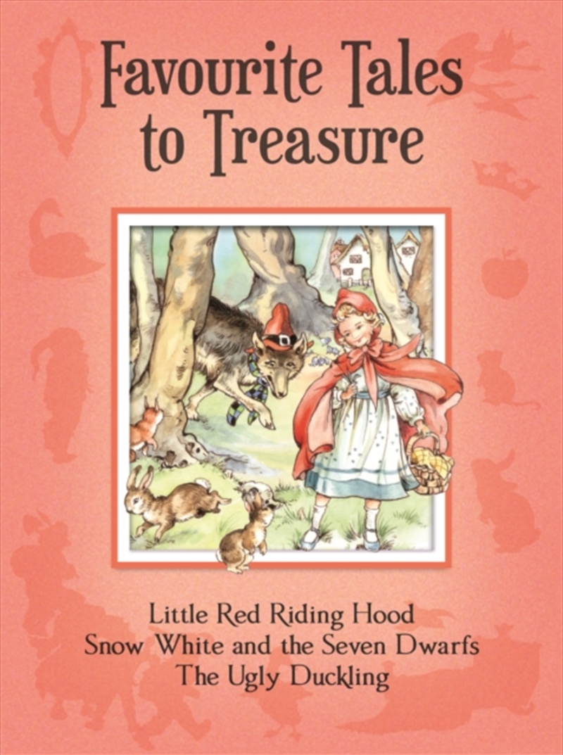 Favourite Tales to Treasure : Little Red Riding Hood, Snow White and the Seven Dwarfs, the Ugly Duck/Product Detail/Childrens Fiction Books