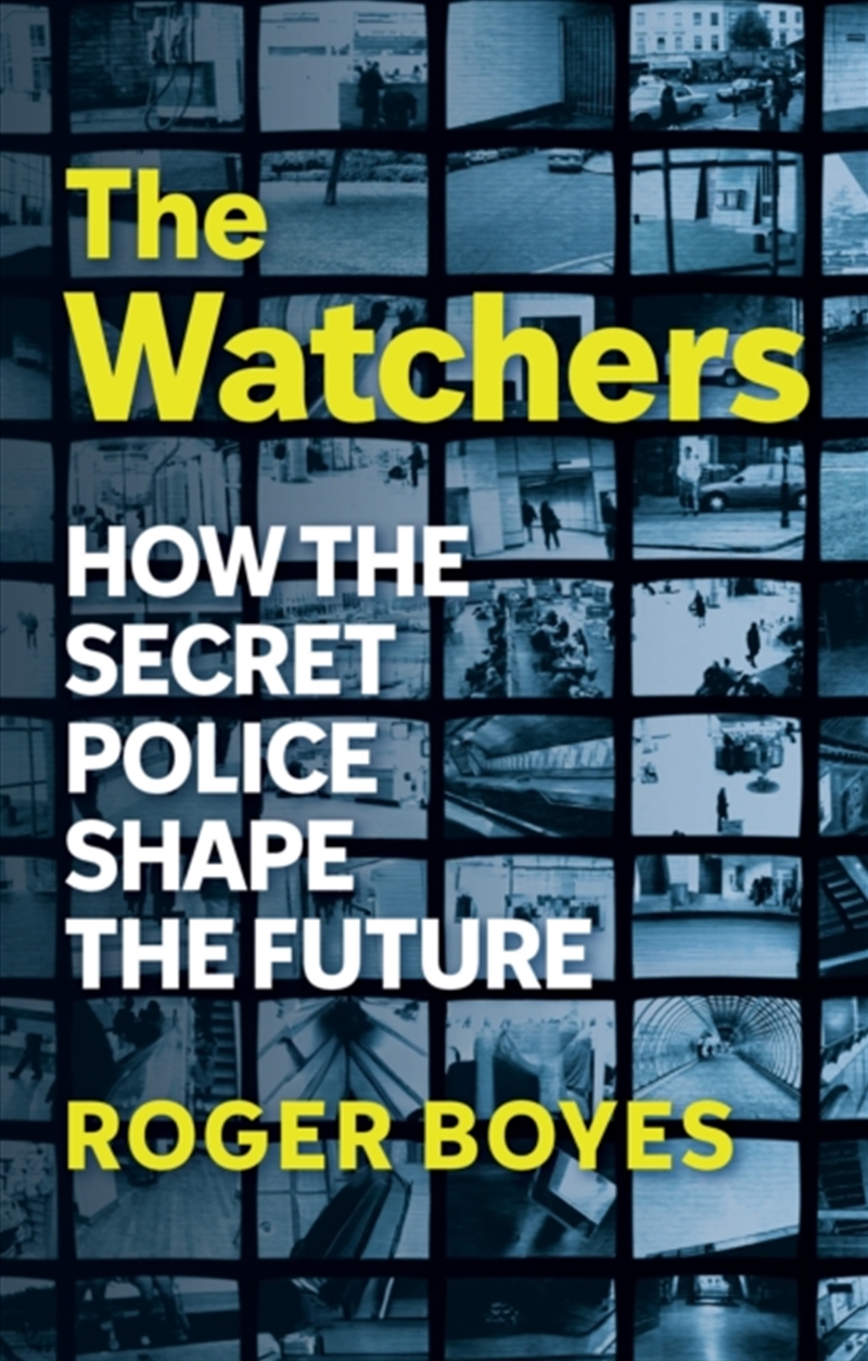 The Watchers : How the Secret Police Shape the Future/Product Detail/Politics & Government