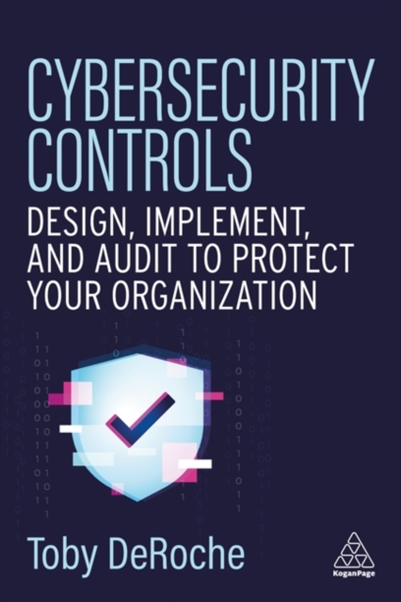 Cybersecurity Controls : Design, Implement, and Audit to Protect Your Organization/Product Detail/Business Leadership & Management