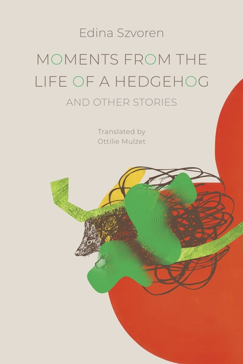 Moments from the Life of a Hedgehog : and Other Stories/Product Detail/General Fiction Books