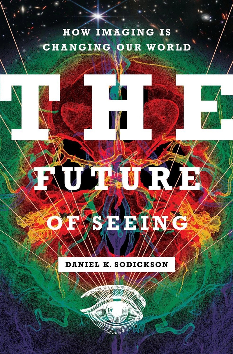 The Future of Seeing : How Imaging Is Changing Our World/Product Detail/Science