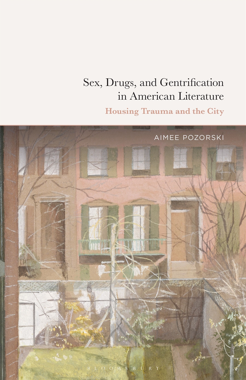 Sex, Drugs, and Gentrification in American Literature: Housing Trauma and the City/Product Detail/Literature & Poetry