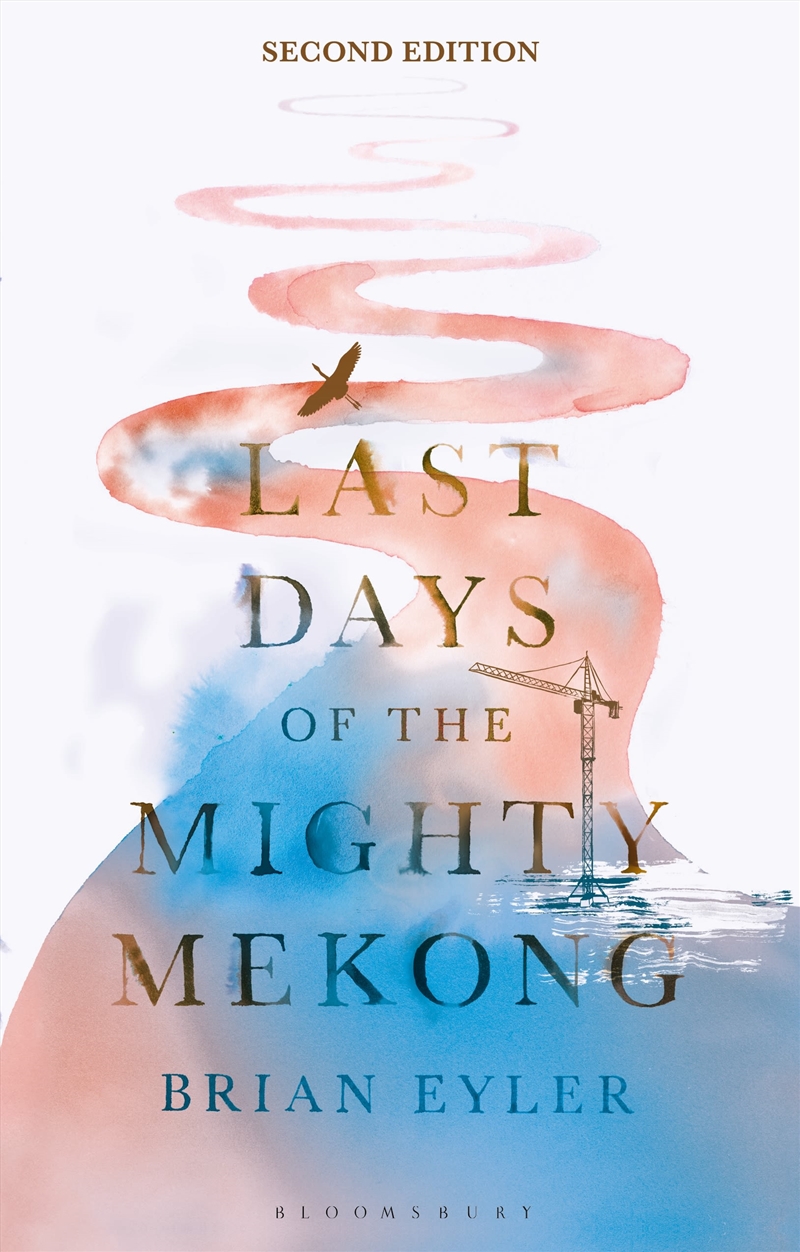 Last Days of the Mighty Mekong: What's At Stake for Southeast Asia's Great River?/Product Detail/Politics & Government