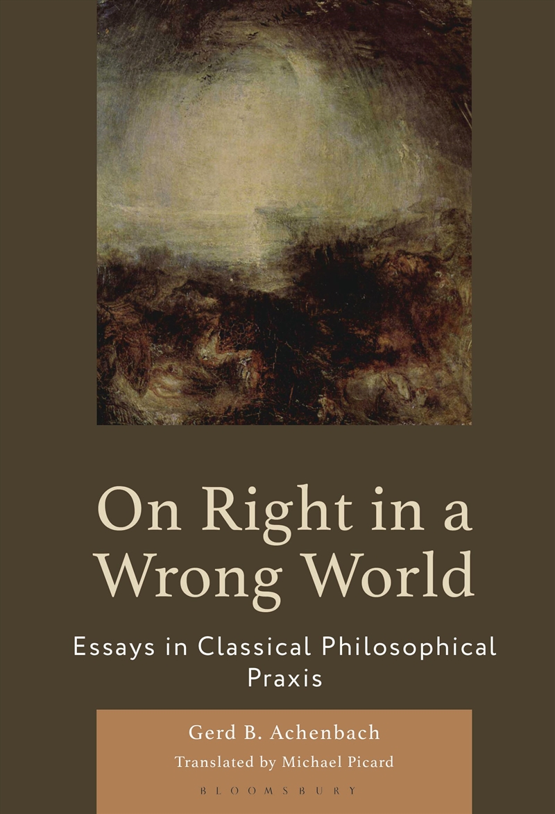 On Right in a Wrong World: Essays in Classical Philosophical Praxis/Product Detail/Reading