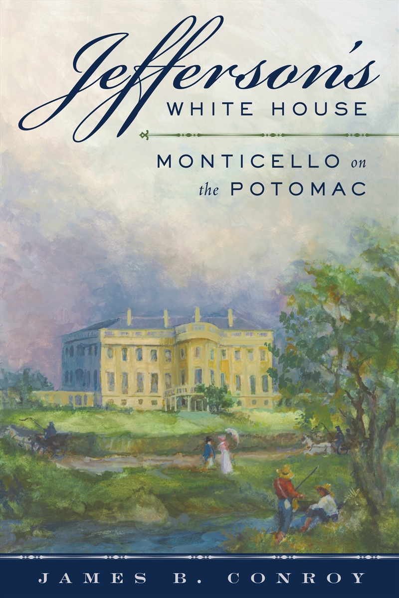 Jefferson's White House: Monticello on the Potomac/Product Detail/History