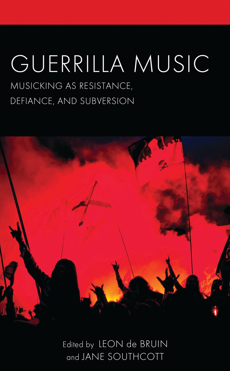 Guerrilla Music: Musicking as Resistance, Defiance, and Subversion/Product Detail/Media