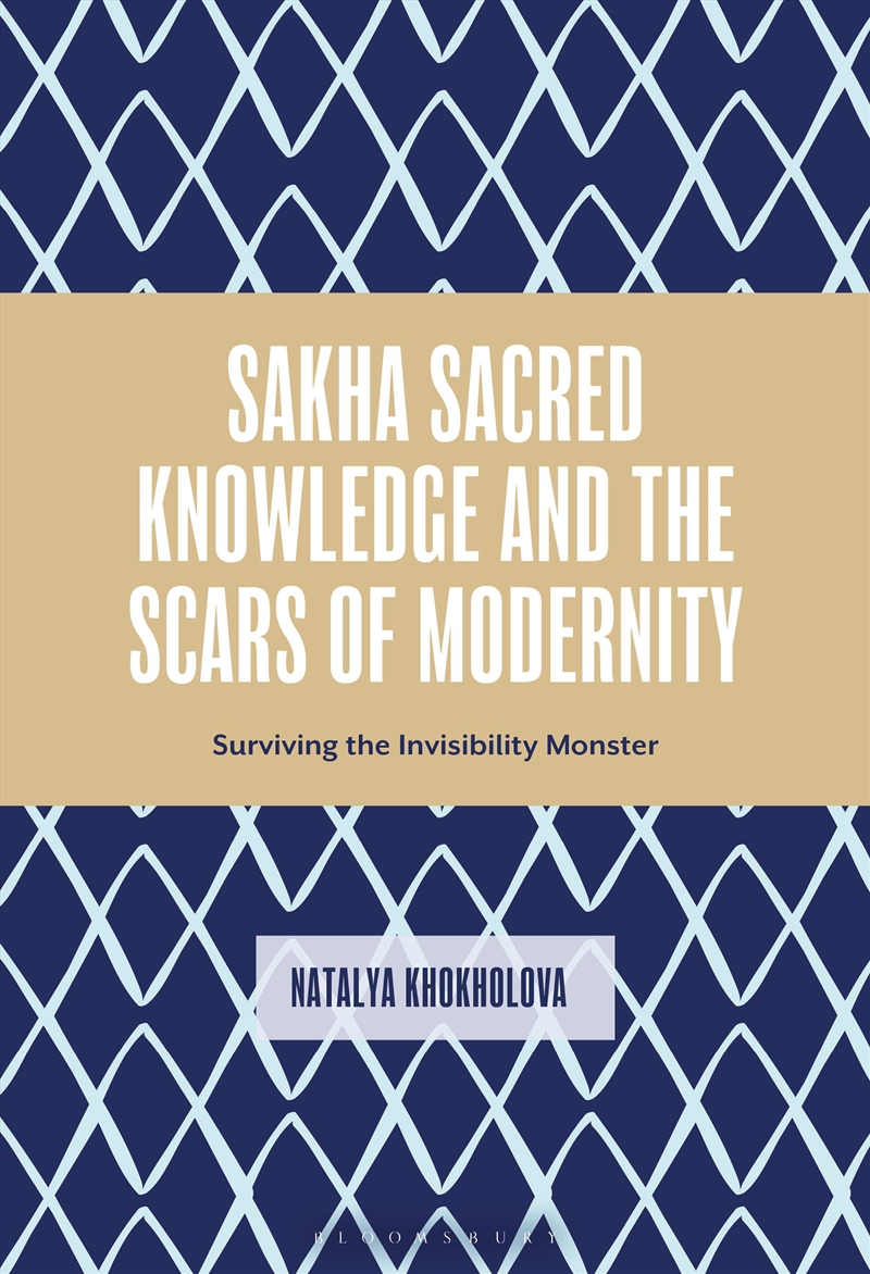 Sakha Sacred Knowledge and the Scars of Modernity: Surviving the Invisibility Monster/Product Detail/History