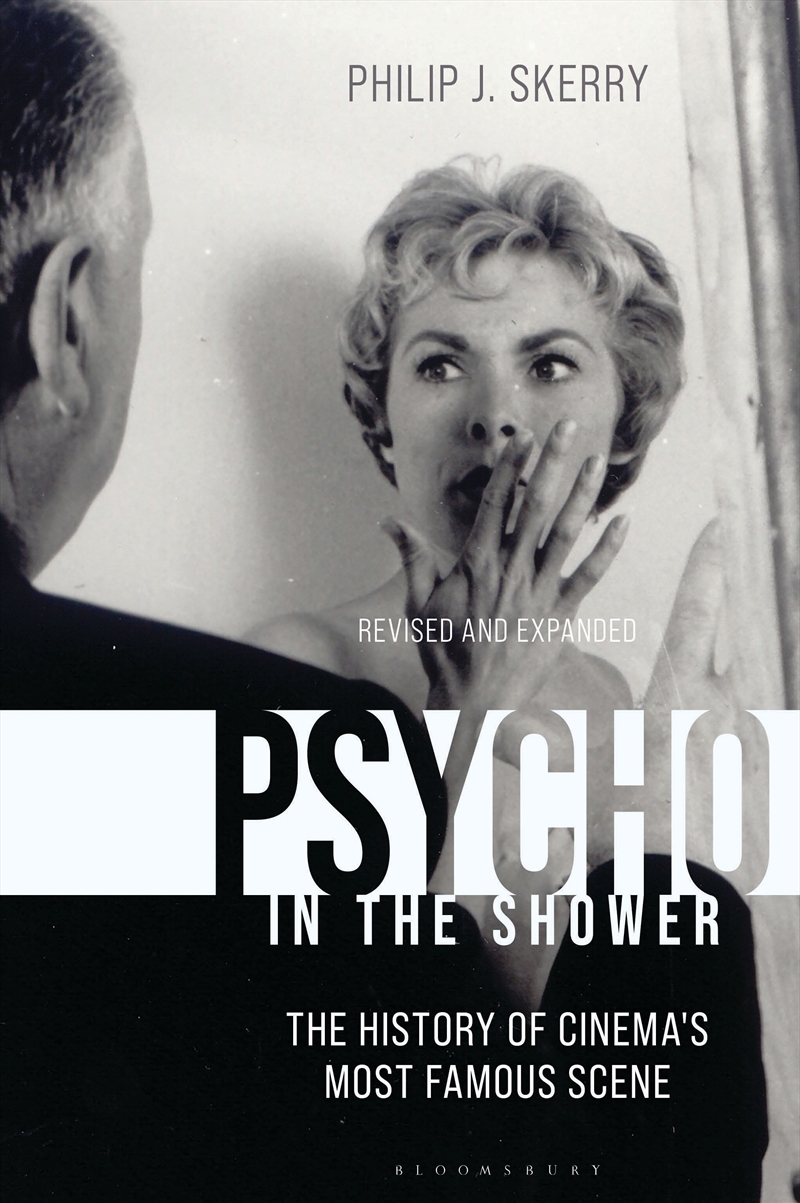 Psycho in the Shower: The History of Cinema's Most Famous Scene, Revised and Expanded/Product Detail/Media