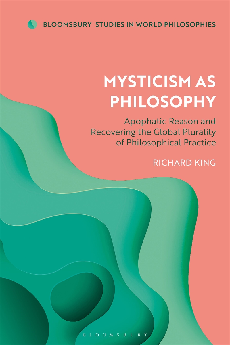 Mysticism as Philosophy: A Reappraisal of Apophatic Thought in Western and Indian Traditions/Product Detail/Religion & Beliefs