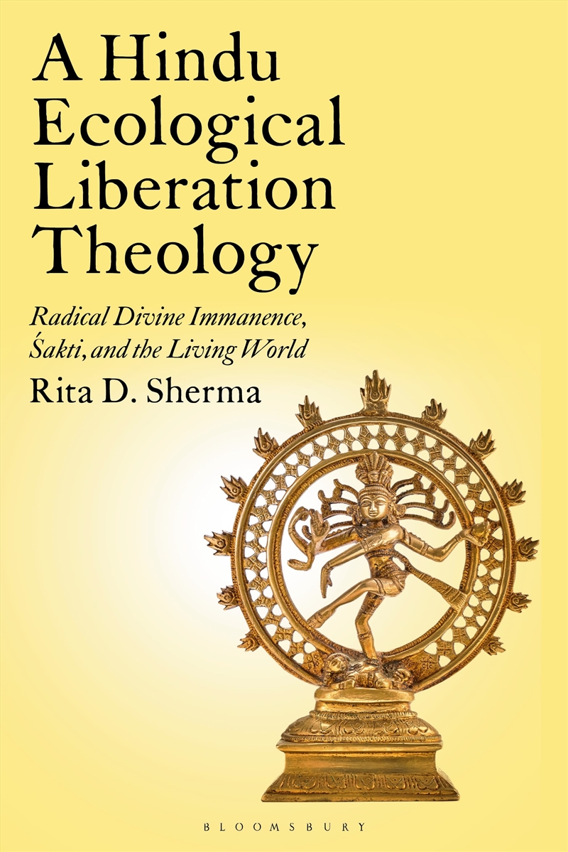 A Hindu Ecological Liberation Theology: Radical Divine Immanence, Shakti, and the Living World/Product Detail/Religion & Beliefs