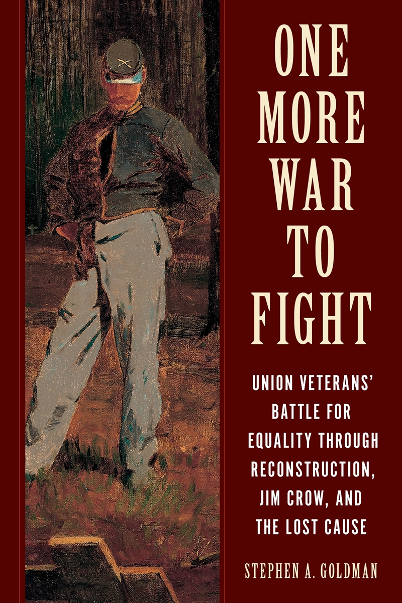 One More War to Fight: Union Veterans' Battle for Equality through Reconstruction, Jim Crow, and the/Product Detail/Society & Culture
