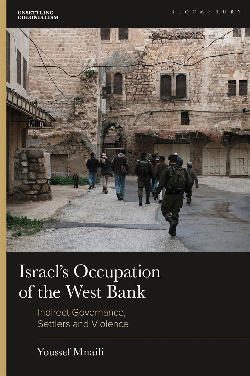 Israel's Occupation of the West Bank: Indirect Governance, Settlers andViolence/Product Detail/History