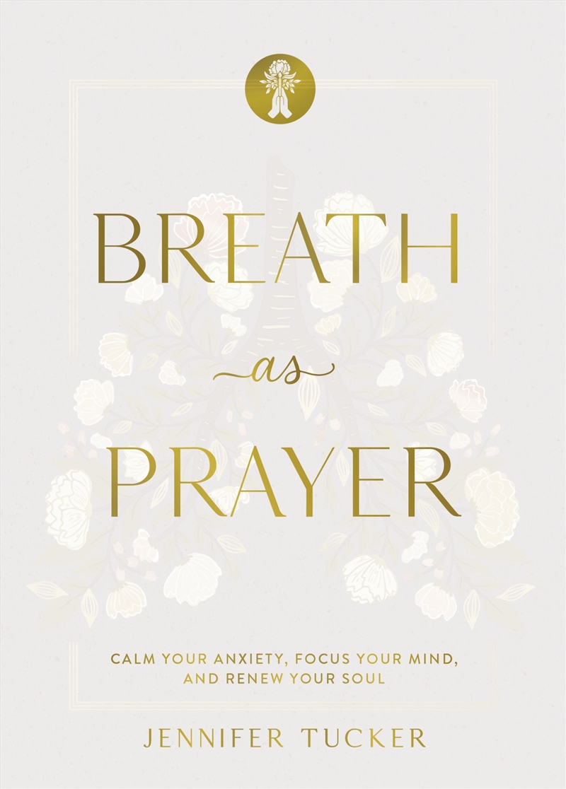 Breath As Prayer, Special Edition: Calm Your Anxiety, Focus Your Mind, And Renew Your Soul/Product Detail/Religion & Beliefs