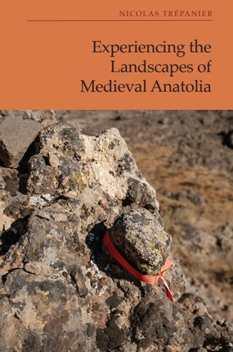Experiencing The Landscapes Of Medieval Anatolia/Product Detail/Science