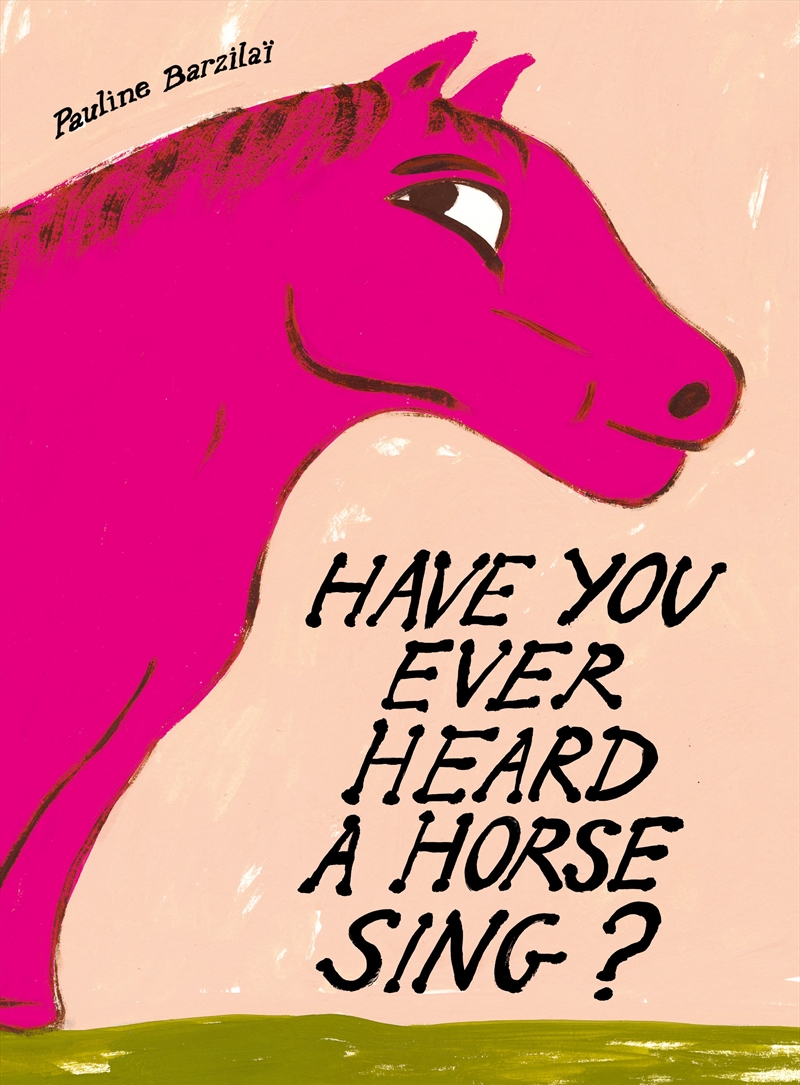 Have You Ever Heard A Horse Sing?/Product Detail/Early Childhood Fiction Books
