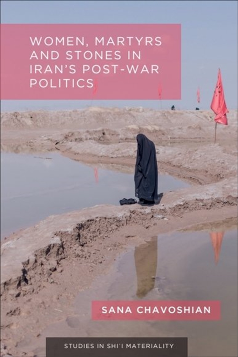 Women, Martyrs And Stones In Iran's Post-War Politics/Product Detail/Politics & Government