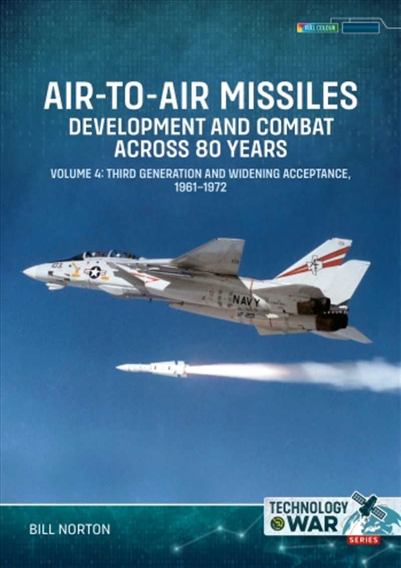 Air-To-Air Missiles Volumes 4: Development And Combat Across 80 Years. Third Generation And Widening/Product Detail/Military
