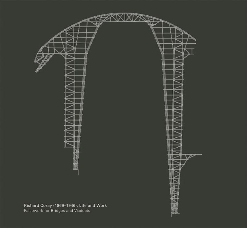 Richard Coray (1869-1946), Life And Work: Falsework For Bridges And Viaducts/Product Detail/Architecture