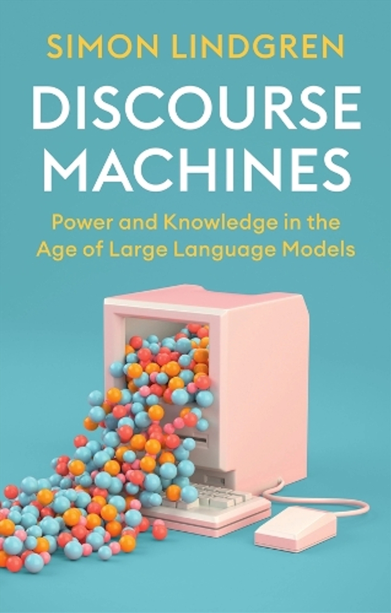 Discourse Machines : Power and Knowledge in the Age of Large Language Models/Product Detail/Science