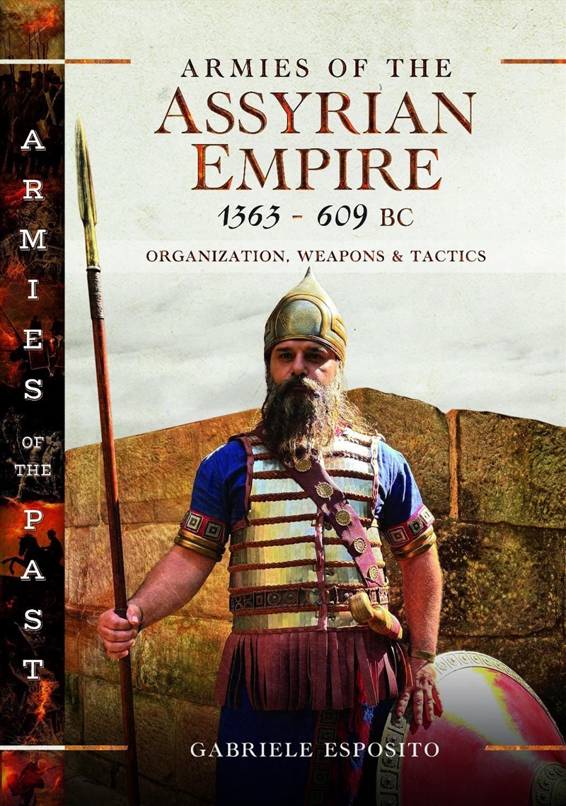 Armies Of The Assyrian Empire, 1363-609 Bc: Organization, Weapons And Tactics/Product Detail/History