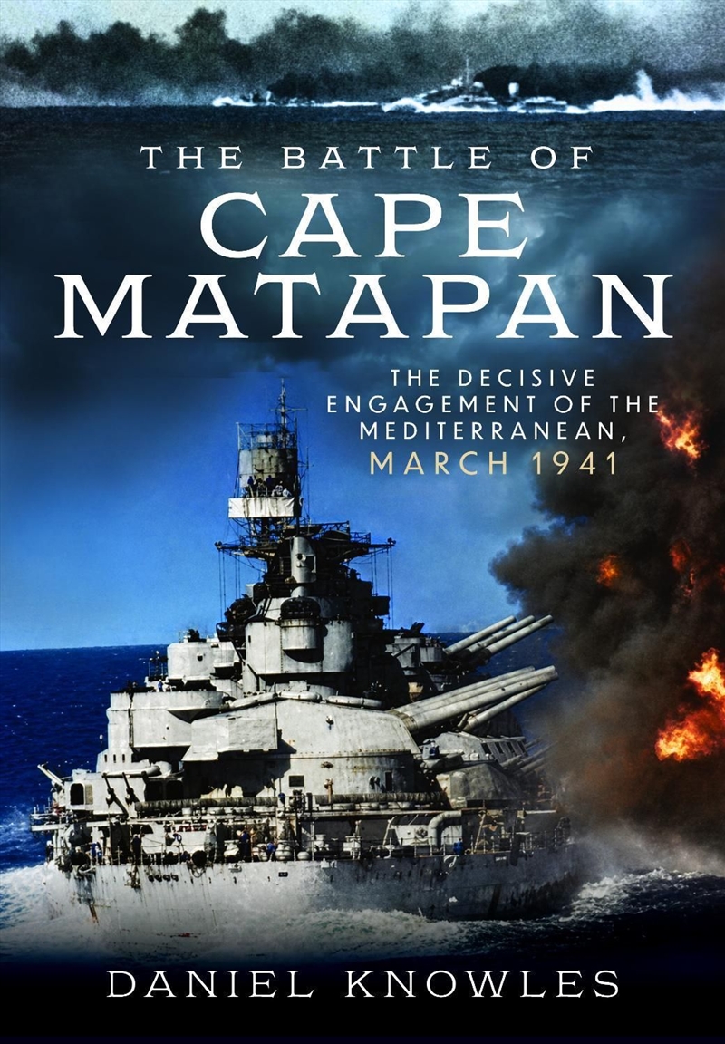 Battle Of Cape Matapan: The Decisive Engagement Of The Mediterranean, March 1941/Product Detail/Military