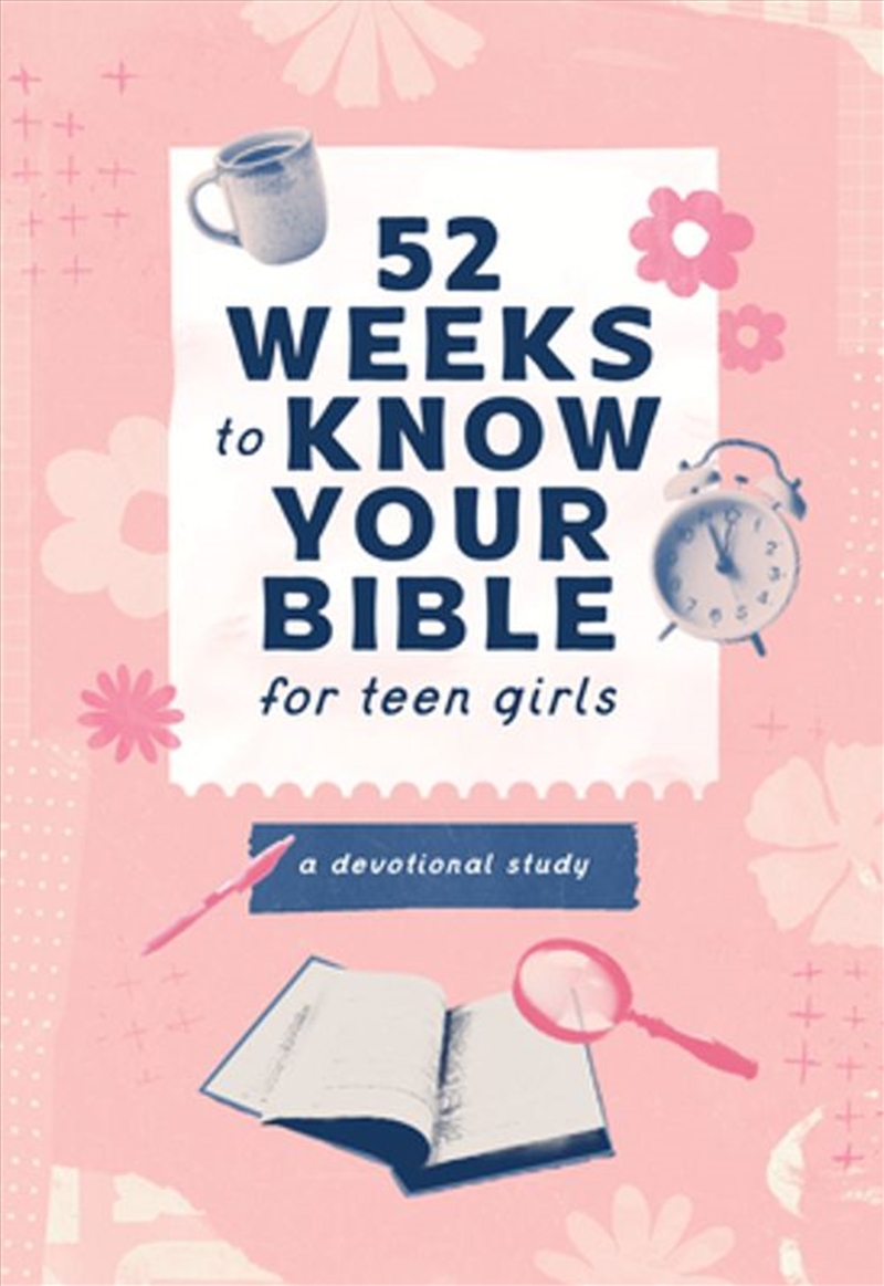 52 Weeks To Know Your Bible For Teen Girls: A Devotional Study/Product Detail/Religion & Beliefs
