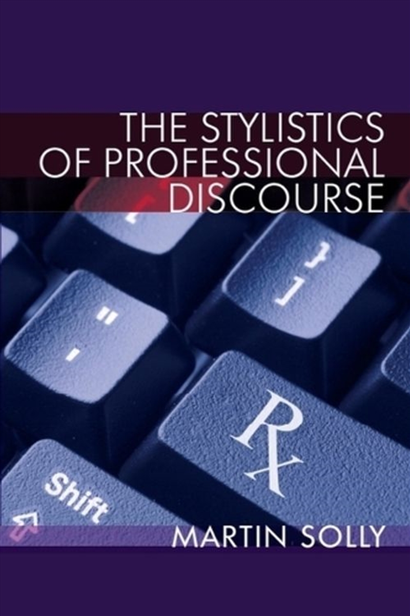 The Stylistics Of Professional Discourse/Product Detail/Language & Linguistics