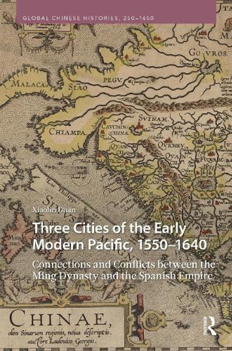 Three Cities of the Early Modern Pacific, 1550–1640/Product Detail/History