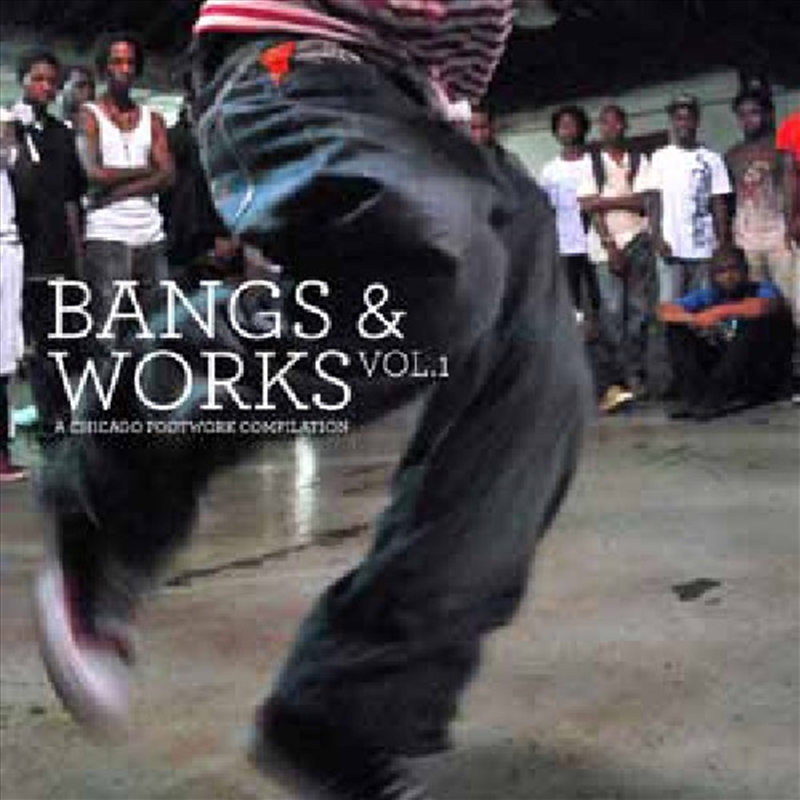 Bangs And Works Vol 1: Chicago Footwork Compliation/Product Detail/Dance