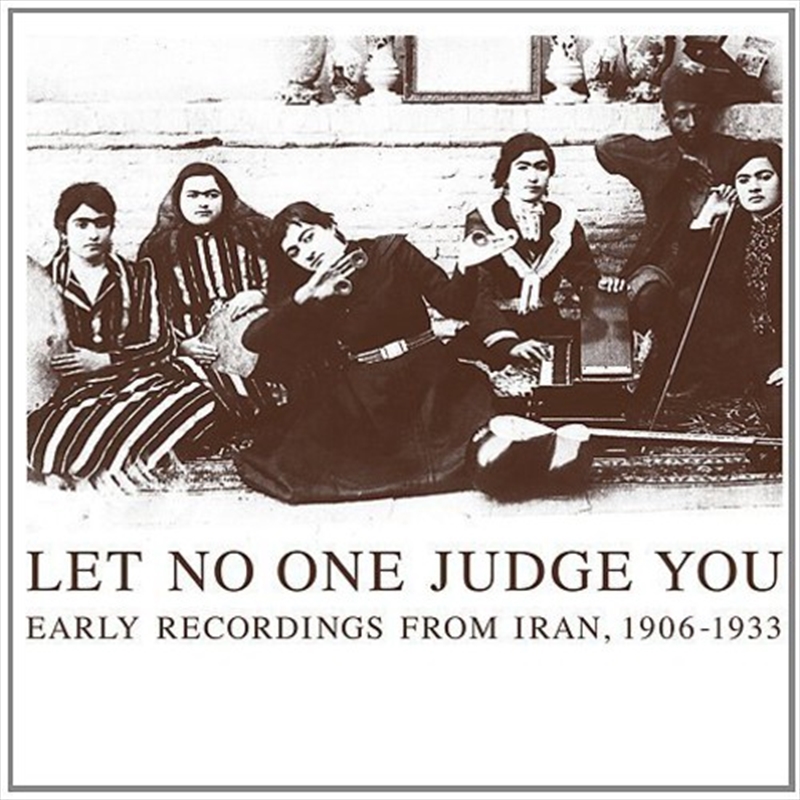 Let No One Judge You: Early Recordings From Iran 1906 - 33/Product Detail/World
