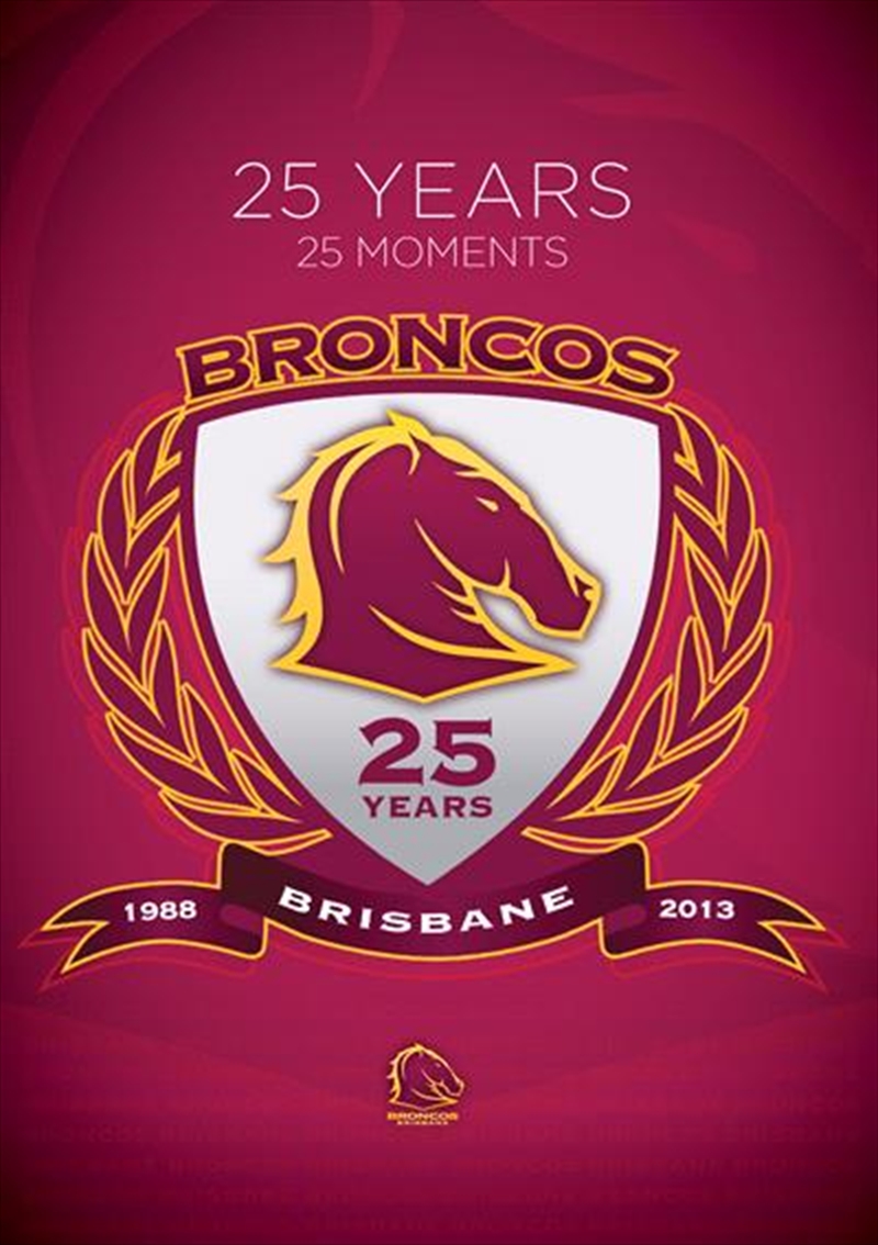 NRL - Brisbane Broncos 25 Years 25 Moments/Product Detail/Sport
