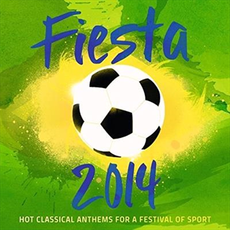 Fiesta 2014 - Hot Classical Anthems For A Festival Of Sport/Product Detail/Classical