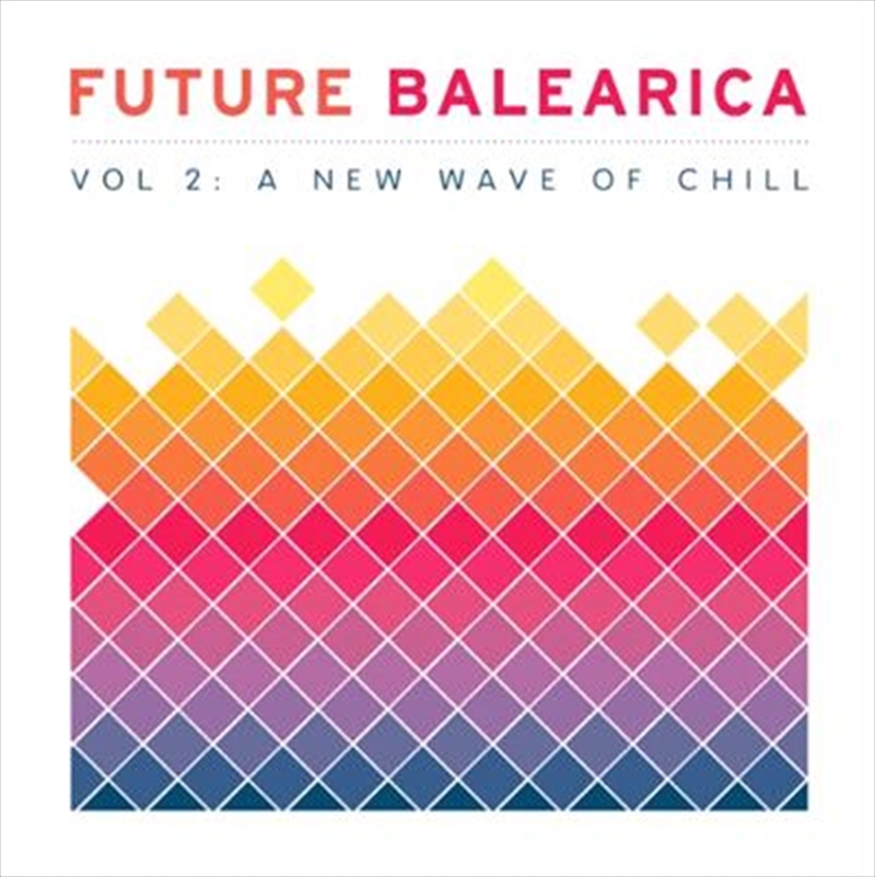 Future Balearica Volume 2- A New Wave Of Chill/Product Detail/Compilation