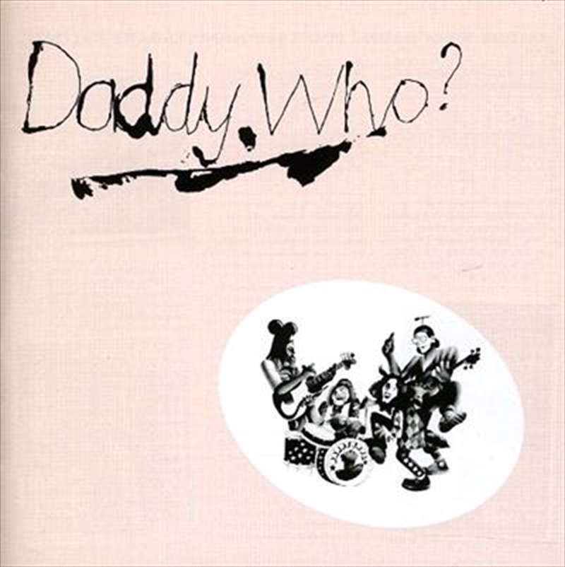 Daddy Who? (40th Anniversary Edition) | CD