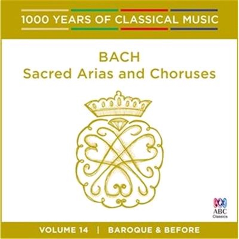 Bach: Sacred Arias And Choruses (1000 Years Of Classical Music, Vol 14)/Product Detail/Classical