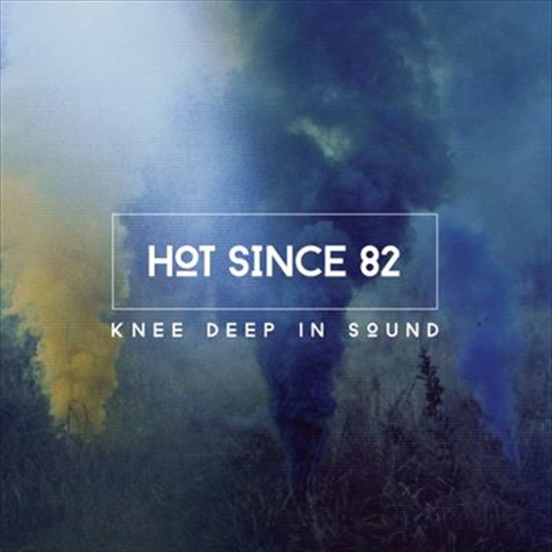 Hot Since 82 - Knee Deep In Sound/Product Detail/Dance