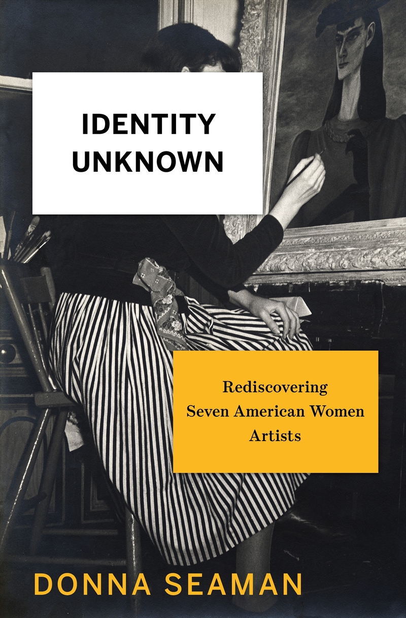 Identity Unknown: Rediscovering Seven American Women Artists/Product Detail/Arts & Entertainment Biographies