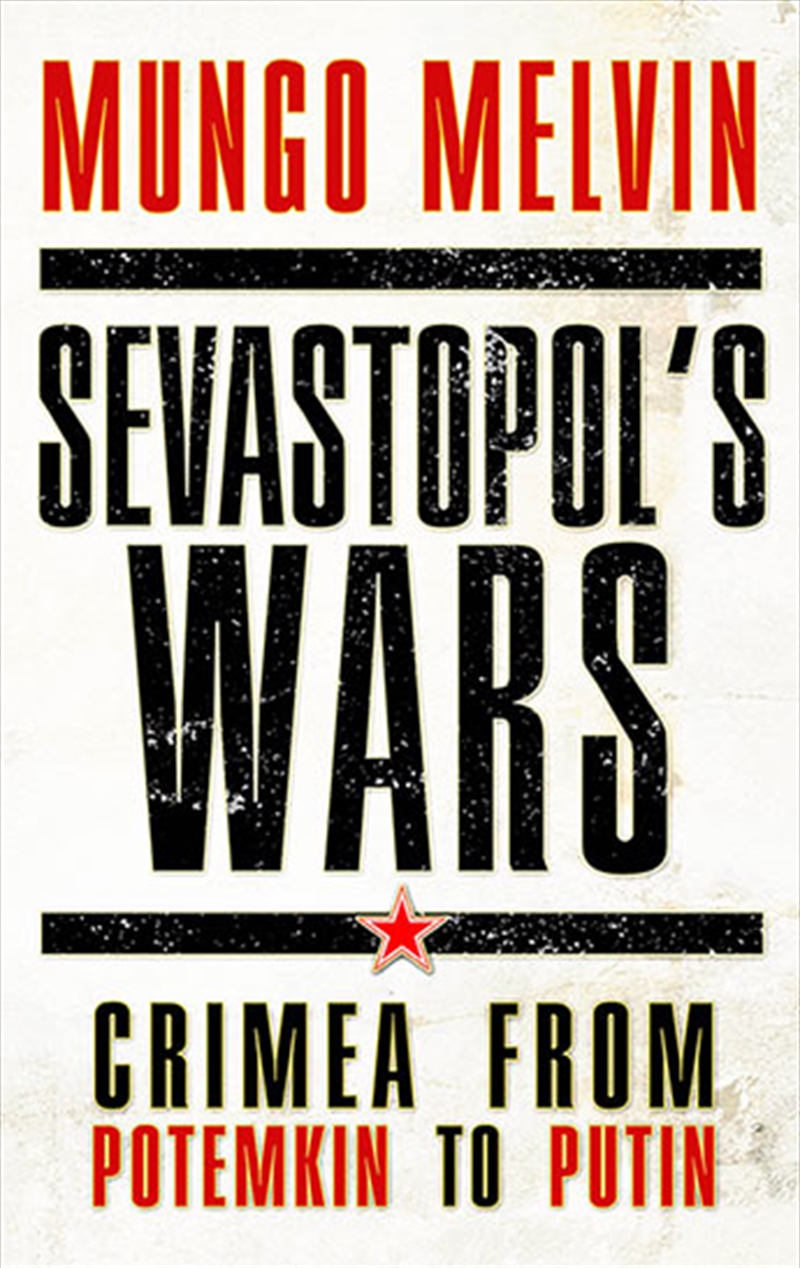 Sevastopol's Wars: Crimea from Potemkin to Putin/Product Detail/Reading