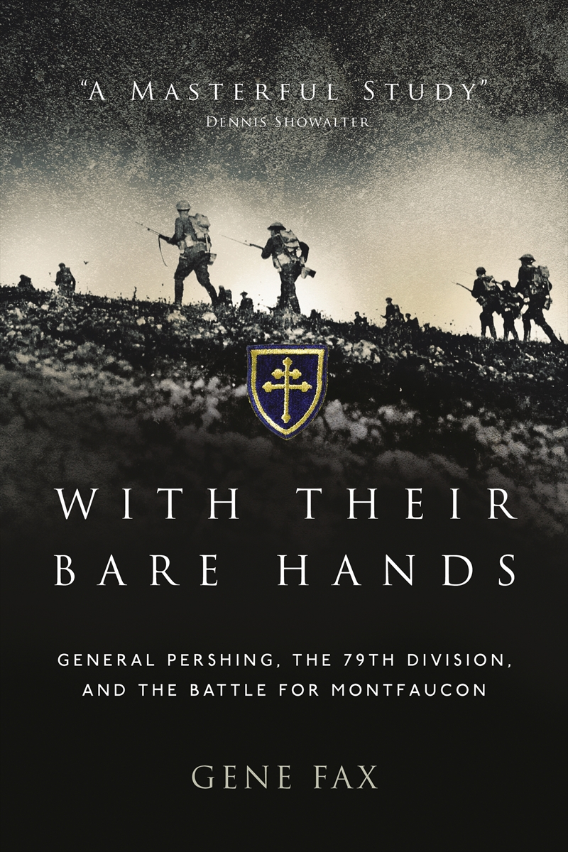 With Their Bare Hands: General Pershing, the 79th Division, and the battle for Montfaucon/Product Detail/Reading