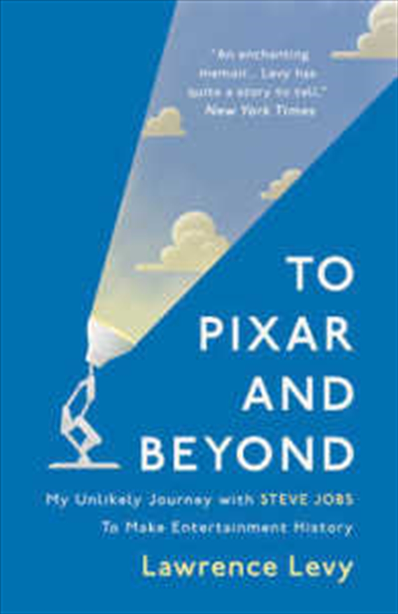 To Pixar and Beyond: My Unlikely Journey with Steve Jobs to Make Entertainment History | Hardback Book