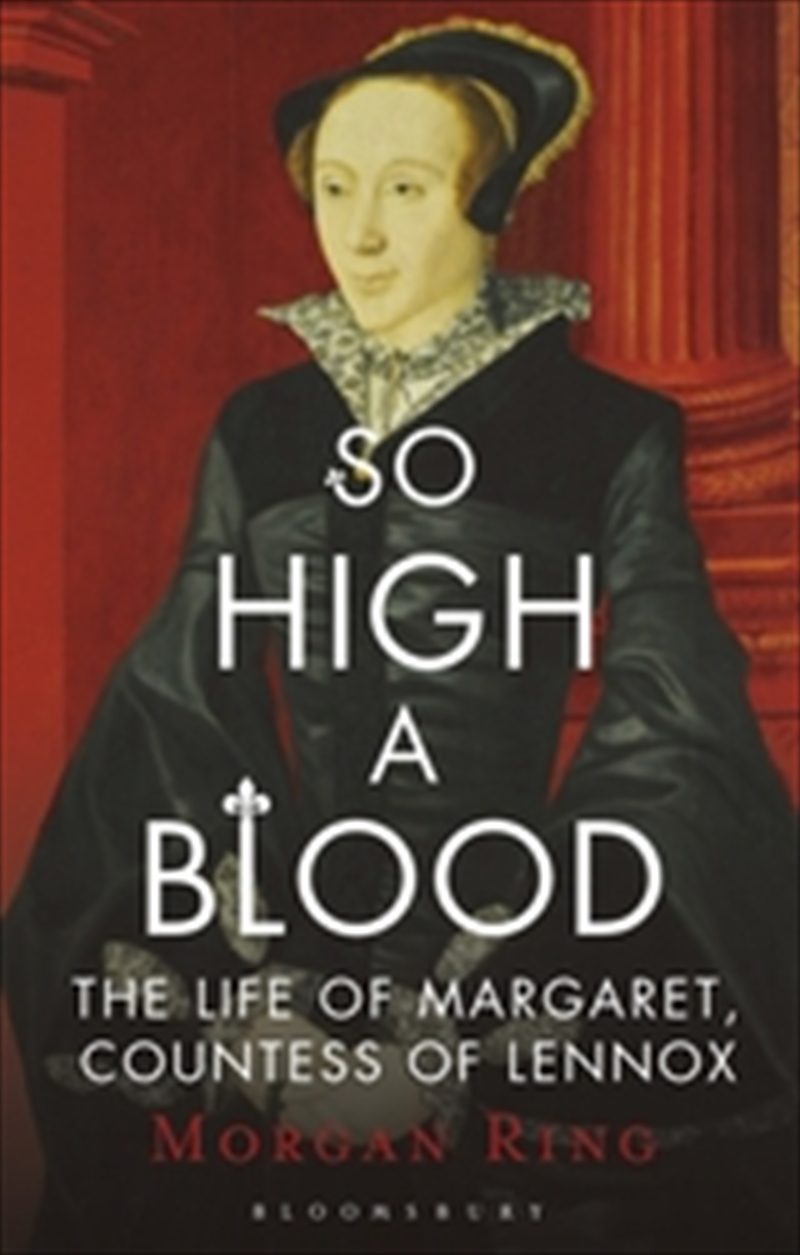 So High a Blood: The Life of Margaret, Countess of Lennox/Product Detail/Reading