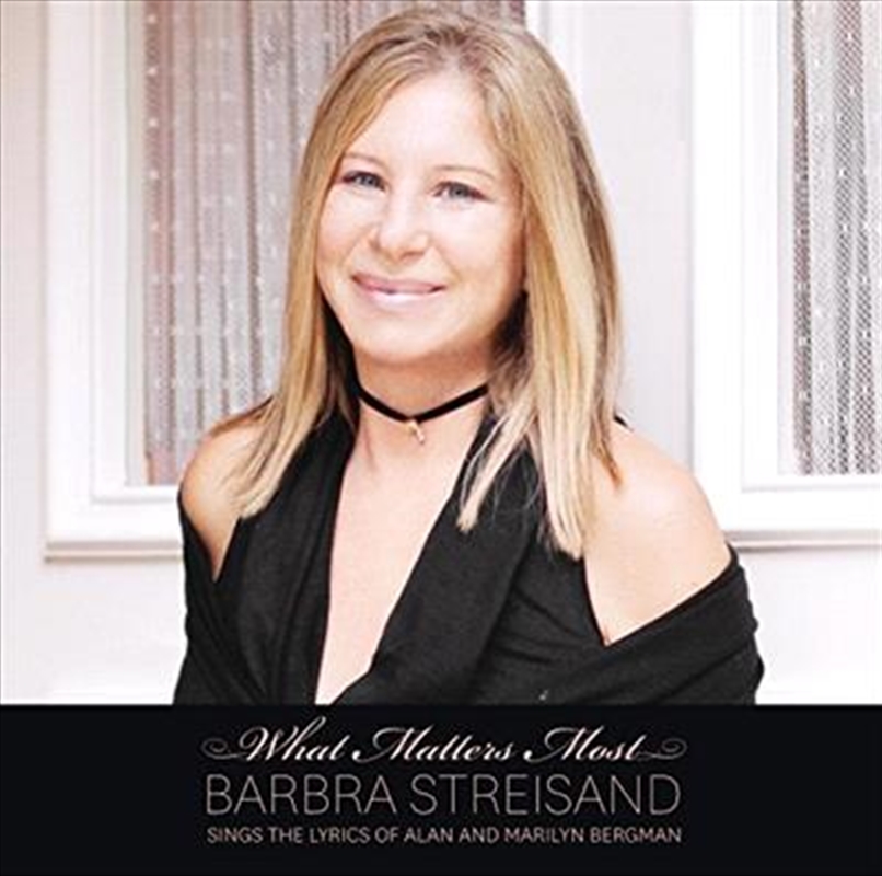 What Matters Most: Barbra Streisand Sings The Lyrics Of Alan  & Marilyn Bergman/Product Detail/Easy Listening
